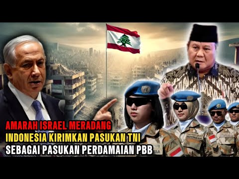 Israel Tak Terima | Indonesia Kerahkan 1090 TNI ke Lebanon Sebagai Pasukan Perdamaian PBB