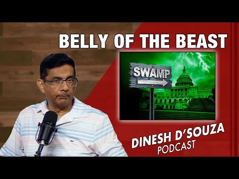 BELLY OF THE BEAST Dinesh D’Souza Podcast Ep918