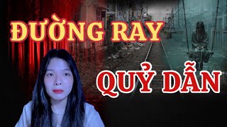 ĐƯỜNG RAY BỊ QUỶ DẪN| anh chơi MƯỢN VẬN, đoàn vong mặc đồ the,..