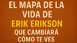 El mapa de la vida: Las 8 etapas de Erik Erikson que cambiarán cómo te ves