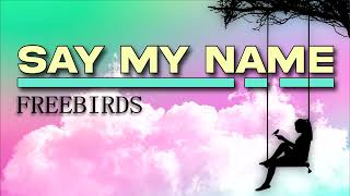 FreeBirds | Say My Name | Dual Feeling | Official Audio | #EspecialMelody