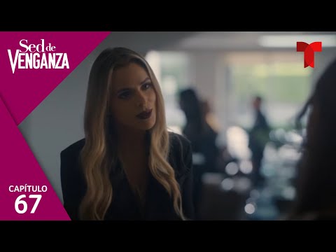 Sed de Venganza | Capítulo 67: Sin tiempo que perder | Telemundo Novelas