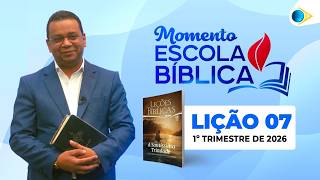 Momento Escola Bíblica Dominical | 7ª Lição - 11/02/26