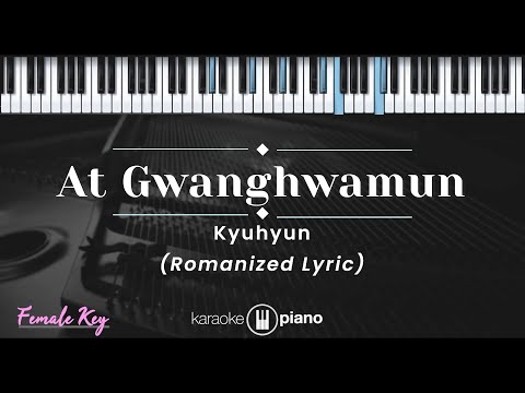 At Gwanghwamun (광화문에서) – Kyuhyun (규현) (KARAOKE PIANO – FEMALE KEY)