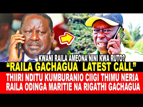 THIIRI NDITU KUMBURANIO CIIGI THIMU(LATEST PHONE CALL)NERIA RAILA ODINGA MARITIE NA RIGATHI GACHAGUA