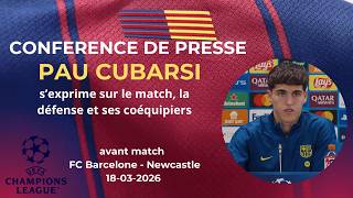 Conférence de presse Pau Cubarsi avant Barça – Newcastle (8e de finale retour LDC)