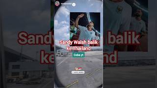 Sandy Walsh balik ke Thailand #timnasindonesia #bola #shorts
