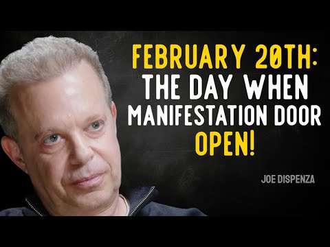 February 20th: The Day When The Doors For Manifestation OPEN - Joe Dispenza