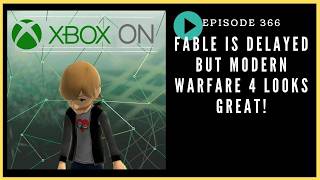 Episode 366: Fable is Delayed but Modern Warfare 4 Looks Great! - Xbox On Podcast