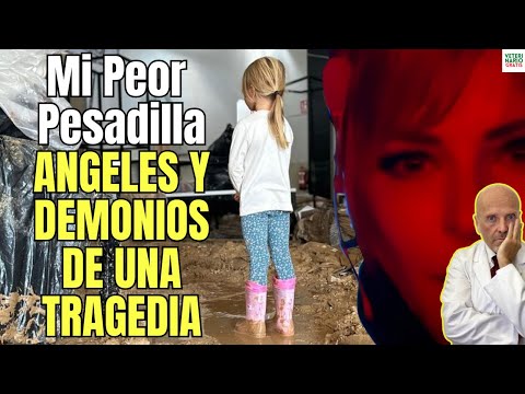 💔 MI PEOR PESADILLA 💔 ANGELES Y DEMONIOS DE LA TRAGEDIA DE VALENCIA 2024