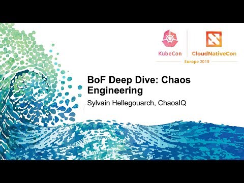 BoF Deep Dive: Chaos Engineering