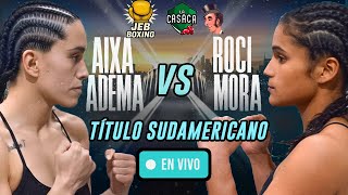 Aixa Adema vs Roci Mora | Boxeo EN VIVO y CON imagen | Título Sudamericano