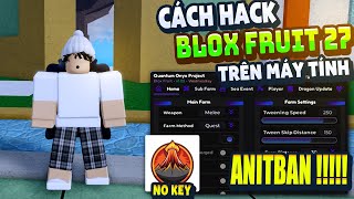Cách Hack Blox Fruit Trên PC Client Volcano Chống BanWave Fix Lỗi Văng Auto Farm ANTI BAN