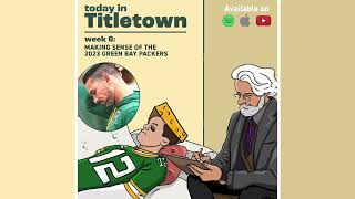 Making sense of the 2023 Green Bay Packers | Today in Titletown Packers Podcast