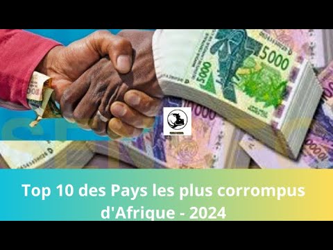 TOP 10 DES PAYS LES PLUS CORROMPU D'AFRIQUE