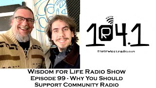 Wisdom For Life Radio Show Episode 99 | Why You Should Support Community Radio | Sadler & Hayes