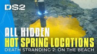 Death Stranding 2 - All 9 Hidden Hot Spring Locations & Buffs