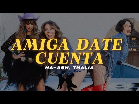 HA-ASH, Thalia - Amiga Date Cuenta (LETRA)