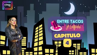 ENTRE TACOS Y LENTEJUELAS - CAP 04