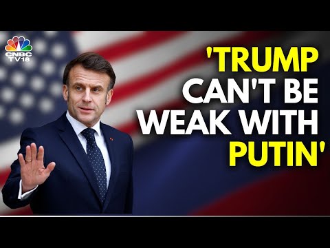 'It's A Strategic Mistake,' Macron Tells Trump Not To Weaken With Putin | N18G | CNBC TV18