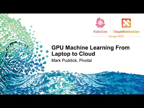 GPU Machine Learning From Laptop to Cloud