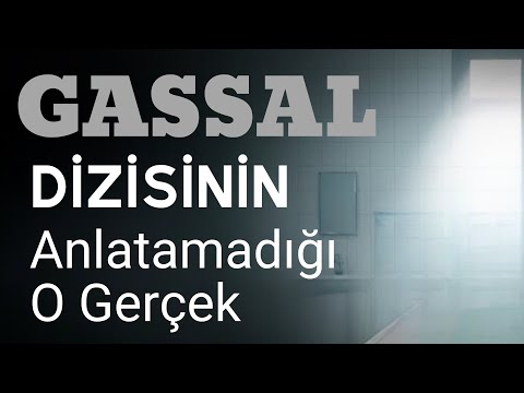 Gassal dizisinin anlatamadığı o gerçek / Abdullah Yuyucu