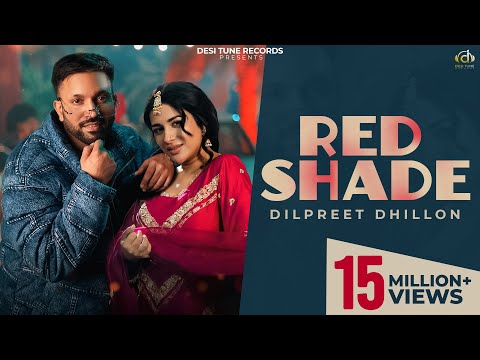 Red Shade (Full Video) I Dilpreet Dhillon I Gurlez Akhtar l Ft. Sara Gurpal l New Punjabi Songs 2025