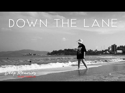 Down The Lane - Deep Memories  | Deep House Music