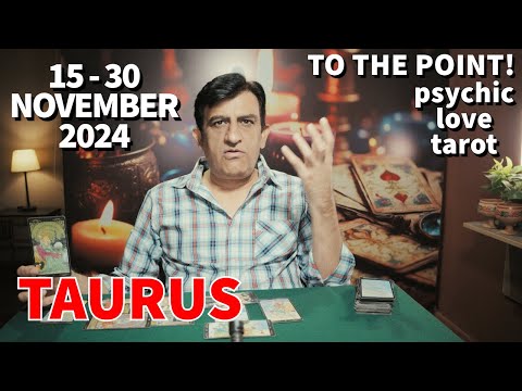 Taurus - Whats Happening - 15 - 30 November 2024 - Tarot Card Reading - Psychic Love Tarot