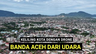 Keliling Kota Banda Aceh dari Udara dengan Drone Terbaru 2025