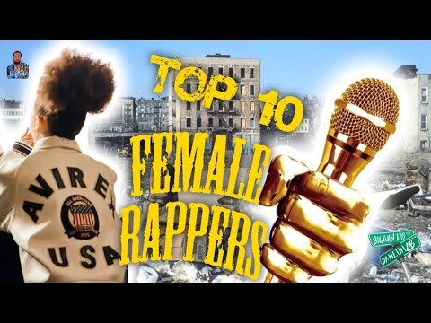 THE 10 BEST FEMALE RAPPERS OF ALL TIME ? ?