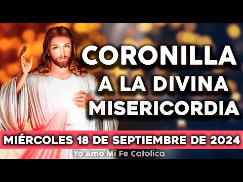 CORONILLA A LA DIVINA MISERICORDIA DE HOY MÉRCOLES 18 DE SEPTIEMBRE DE 2024|Yo Amo Mi Fe Católica