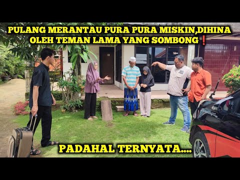 PULANG MERANTAU PURA PURA MISKIN,DIHINA OLEH TEMAN LAMA YANG SOMBONG❗ PADAHAL TERNYATA...