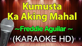 KUMUSTA KA AKING MAHAL - Freddie Aguilar (karaoke version)