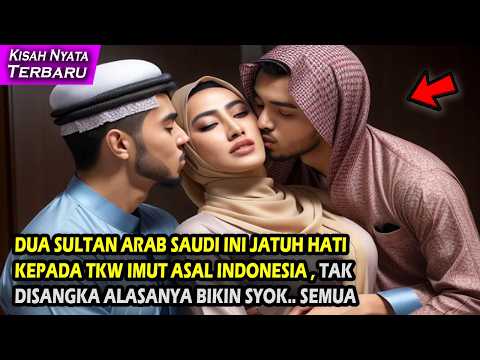 KISAH NYATA 2 SULTAN ARAB SAUDI YANG JATUH HATI PADA TKW IMUT ASAL INDONESIA, ALASANYA BIKIN SYOK...