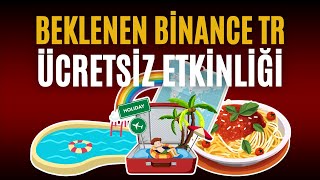 Beklenen Binance TR Ücretsiz Etkinliği Geldi! 2 Gün Sonra!