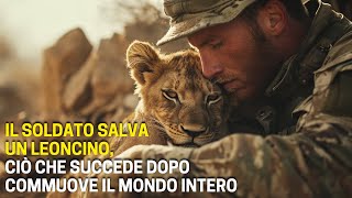 Il Soldato Salva Un Leoncino, Ciò Che Succede Dopo Commuove Il Mondo Intero