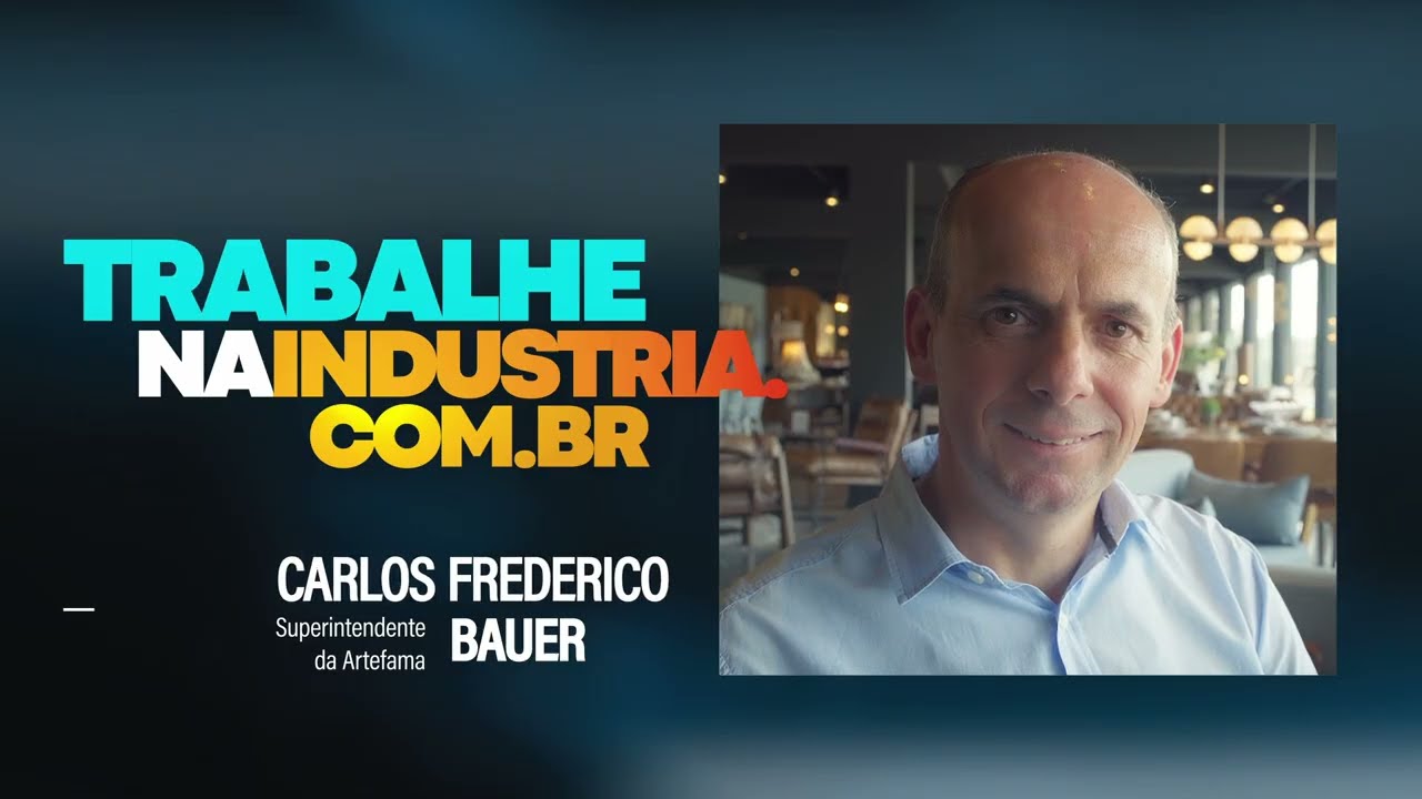 Trabalhe Na Indústria – Carlos Frederico Bauer, superintendente Artefama – Fonte: FIESC