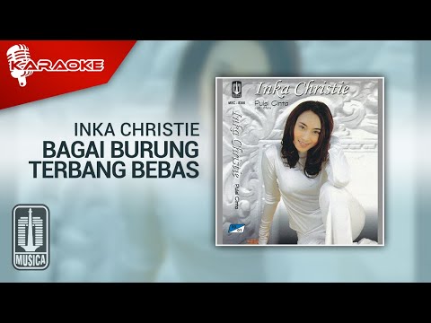 Inka Christie – Bagai Burung Terbang Bebas (Official Karaoke Video)