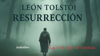 Resurrección de León Tolstói. Audiolibro completo con voz humana real.