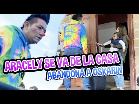 ARACELY SE VA DE LA CASA / ABANDONA A OSKARIN / LOS DESTRAMPADOS