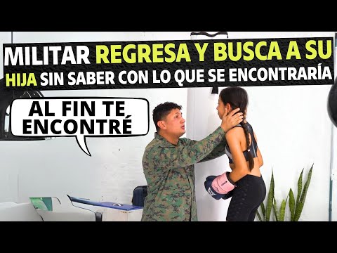 Militar regresa y busca a su hija sin saber con lo que se encontraría.