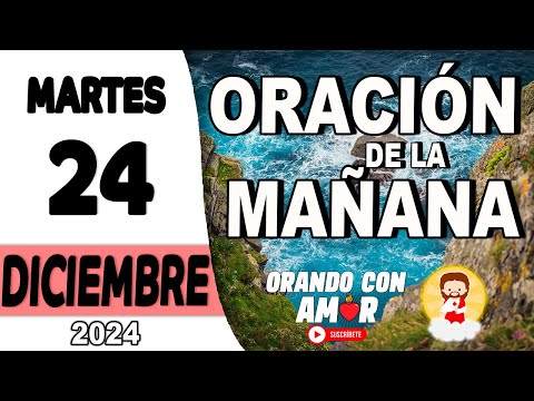 Oración de la Mañana de hoy Martes 24 de Diciembre de 2024