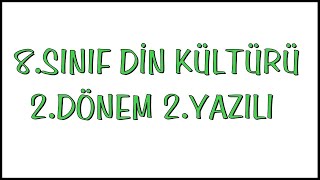 8.Sınıf Din Kültürü 2.Dönem 2.Yazılı   | 8.Sınıf Din 2.Dönem 2.Yazılı Sınavı