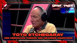 DESPISTADOS - ETCHEGARAY - Mis hermanos fueron mis grandes maestros