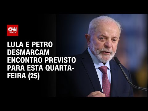 ​Lula e Petro desmarcam encontro previsto para esta quarta-feira (25) | BASTIDORES CNN