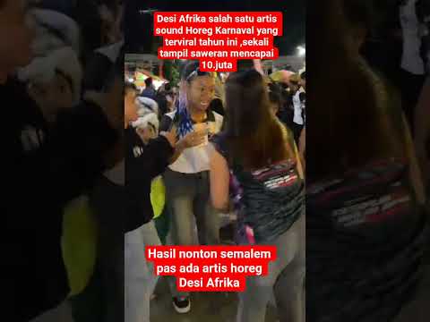 BINTANG TAMU ARTIS HOREG DESI AFRIKA #karnaval #karnavalparty #karnavallucu #DesiAfrika #brewogaudio