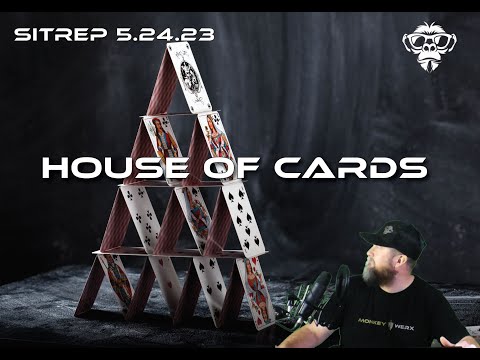 SITREP 5.24.23 - House of Cards !