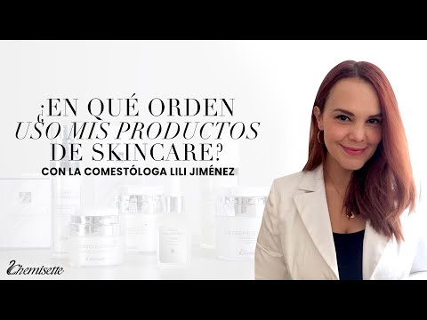 ¿En qué orden uso mis productos de skincare? | Lili Jiménez | Chemisette