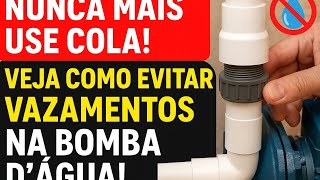 Nunca Mais Use Cola! Veja Como Evitar Vazamentos na Bomba d’Água! 🚱